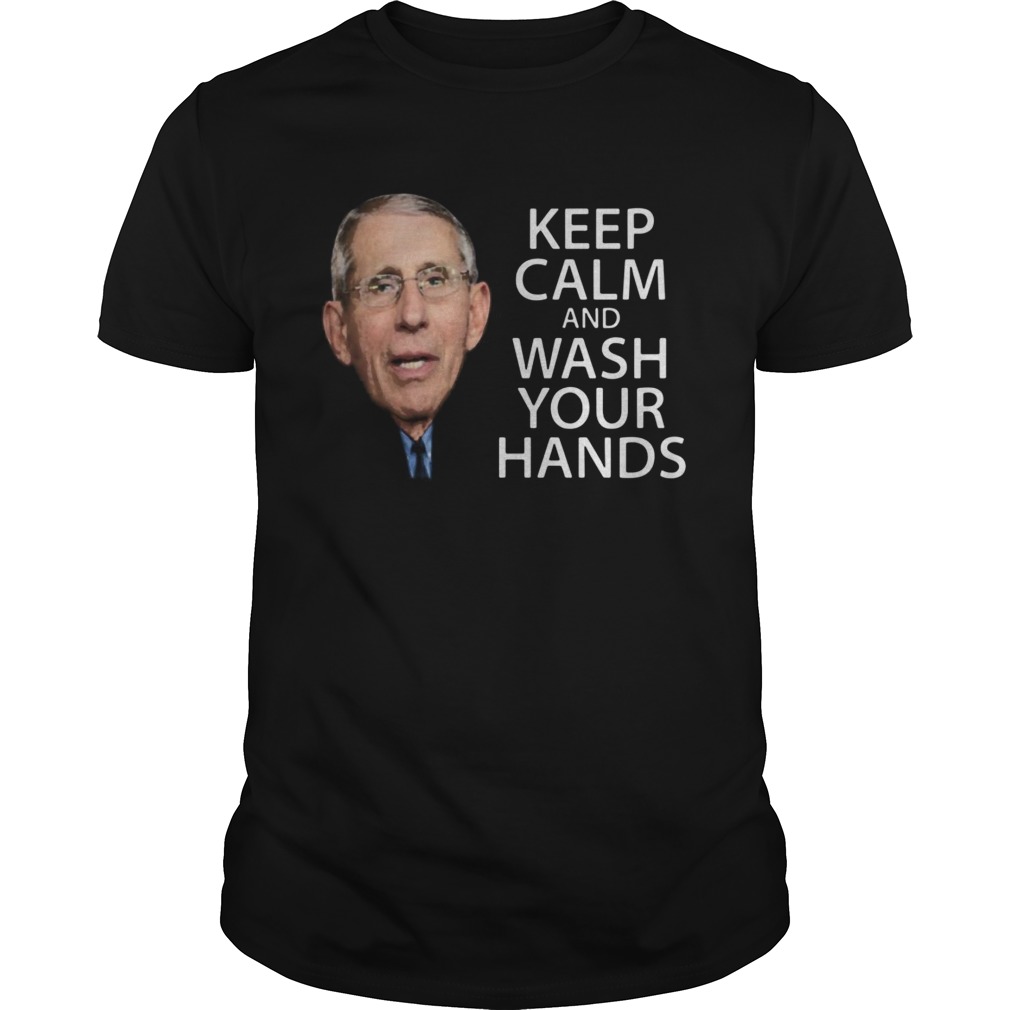DrAnthony Fauci Says Keep Calm And Wash Your Hands Coronavirus shirt