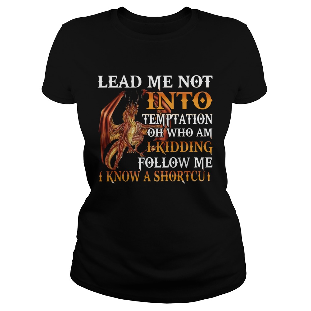 Dragon Lead Me Not Into Temptation Oh Who Am I Kidding Follow Me Classic Ladies