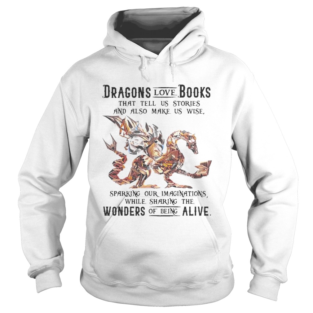 Dragon love books that tell us stroies and also make us wise sparking our imaginatuons while sharin Hoodie