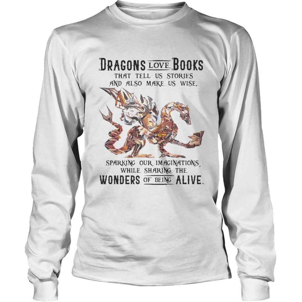 Dragon love books that tell us stroies and also make us wise sparking our imaginatuons while sharin Long Sleeve