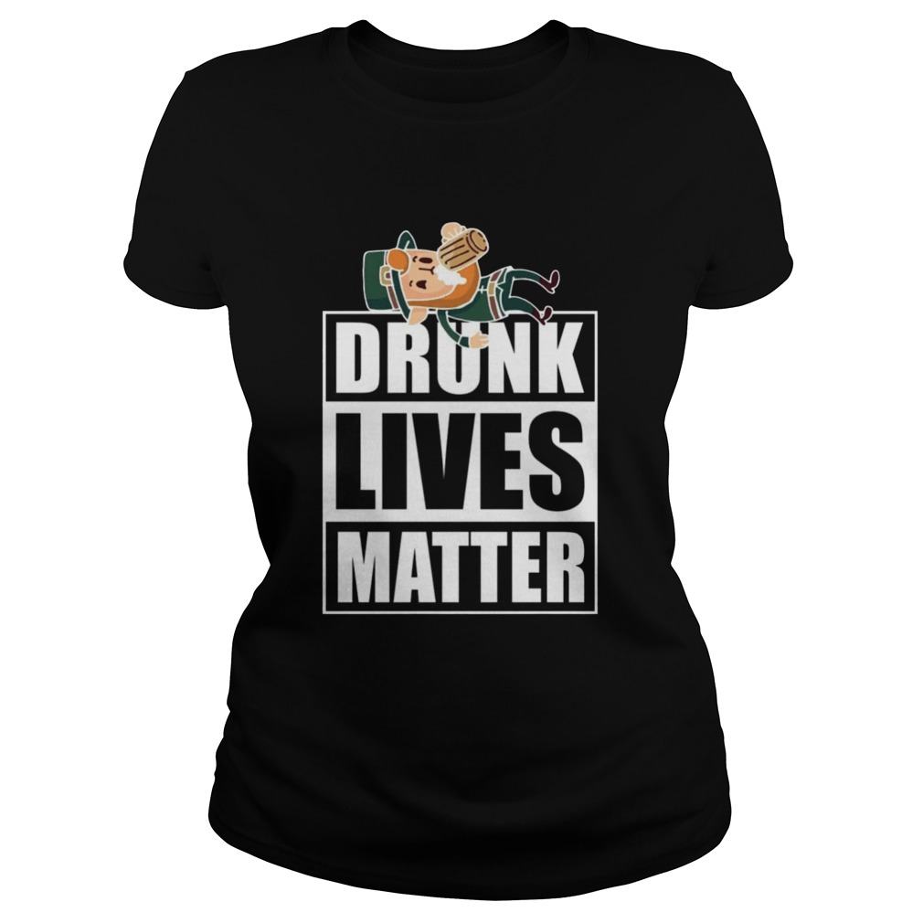 Drunk Lives Matter Classic Ladies