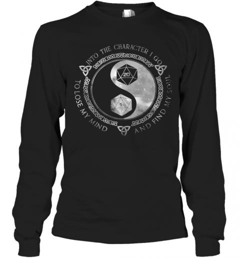 Dungeon And Dragon Into The Character I Go To Lose My Mind And Find My Soul T-Shirt Long Sleeved T-shirt 