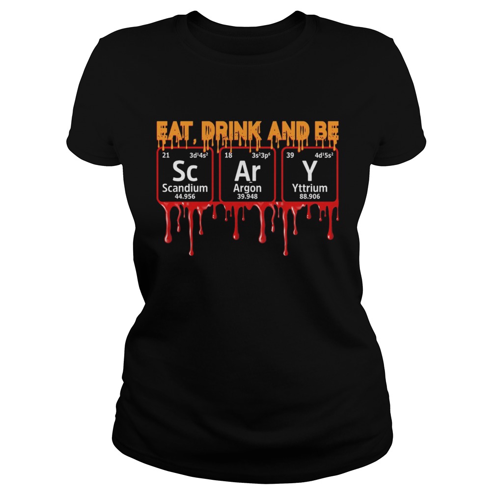Eat Drink And Be Scary Scandium Argon Yttrium Classic Ladies