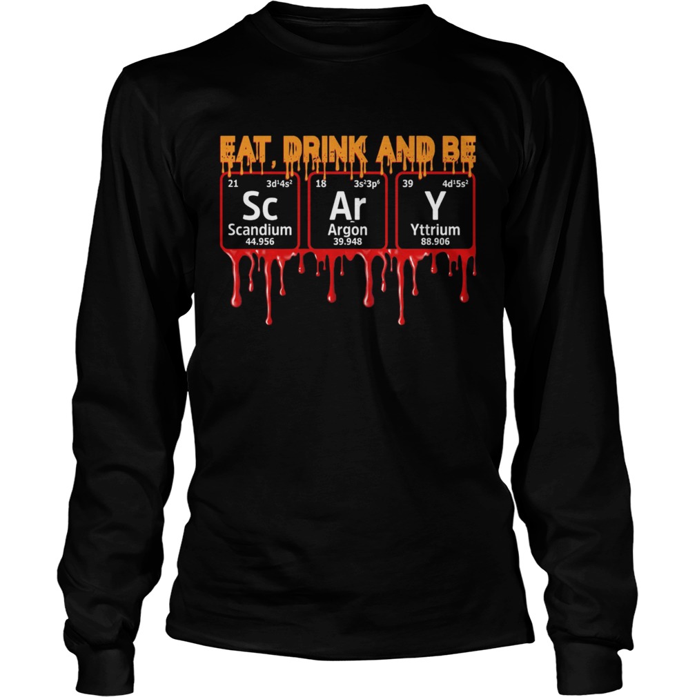 Eat Drink And Be Scary Scandium Argon Yttrium Long Sleeve