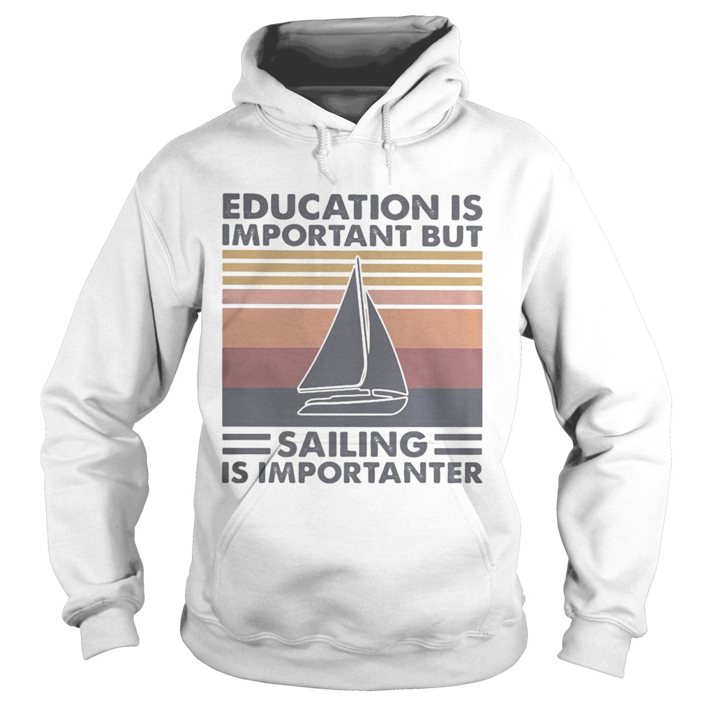 Education is important but sailing is importanter vintage retro Hoodie