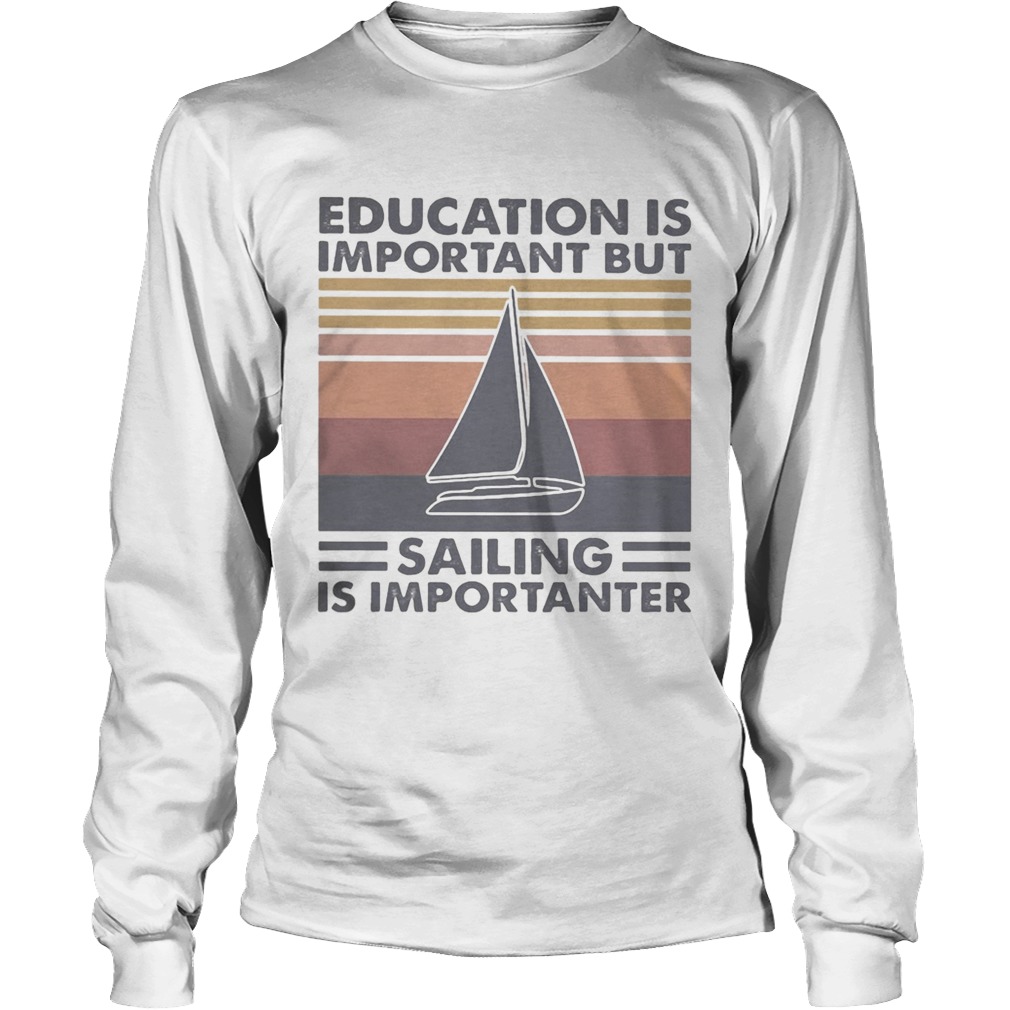 Education is important but sailing is importanter vintage retro Long Sleeve