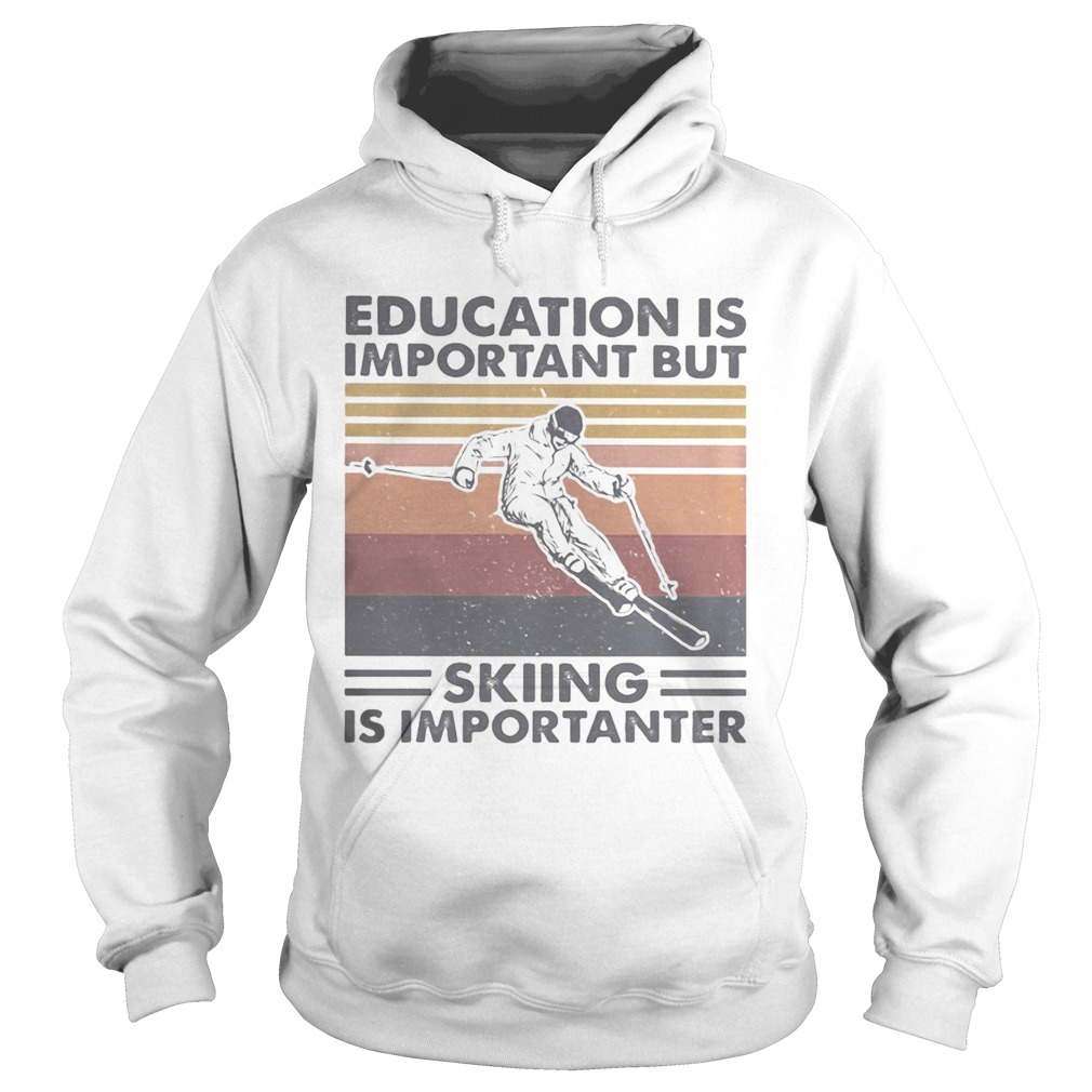 Education is important but skiing is importanter vintage retro Hoodie