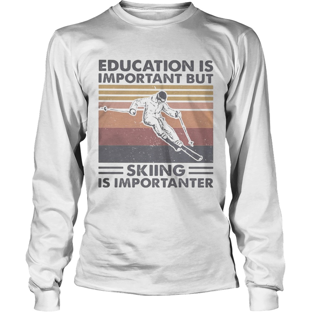 Education is important but skiing is importanter vintage retro Long Sleeve