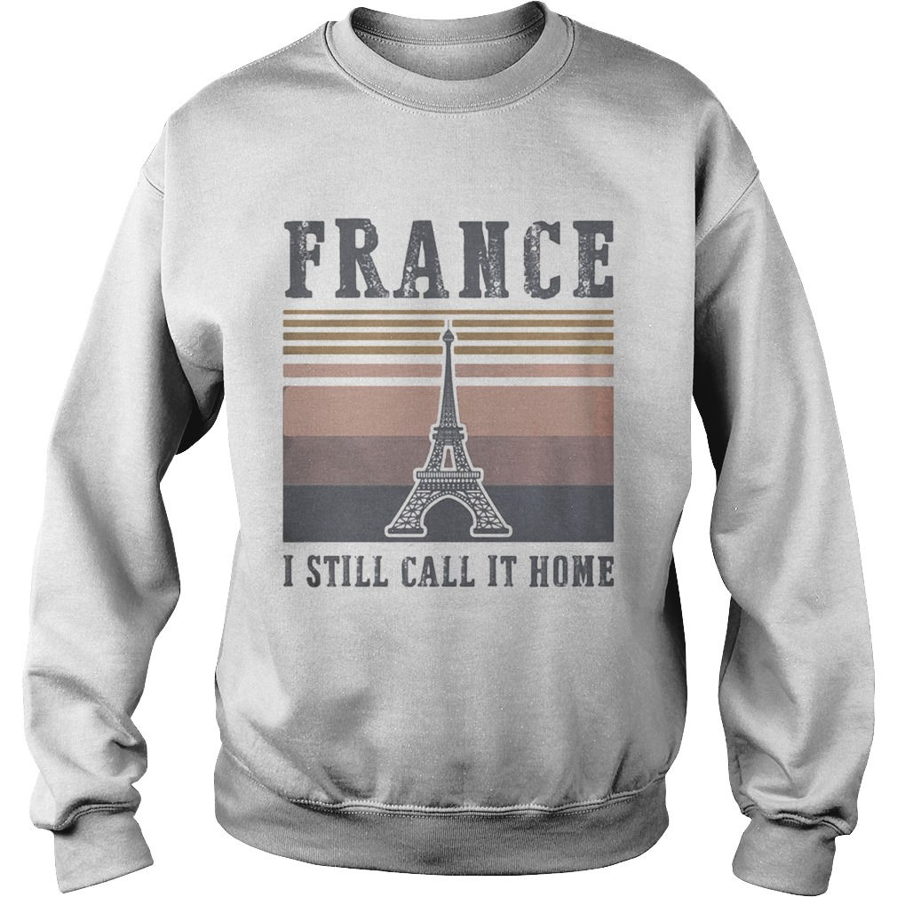 Eiffel tower France I still call it home vintage retro s Tank topEiffel tower France I still call i Sweatshirt