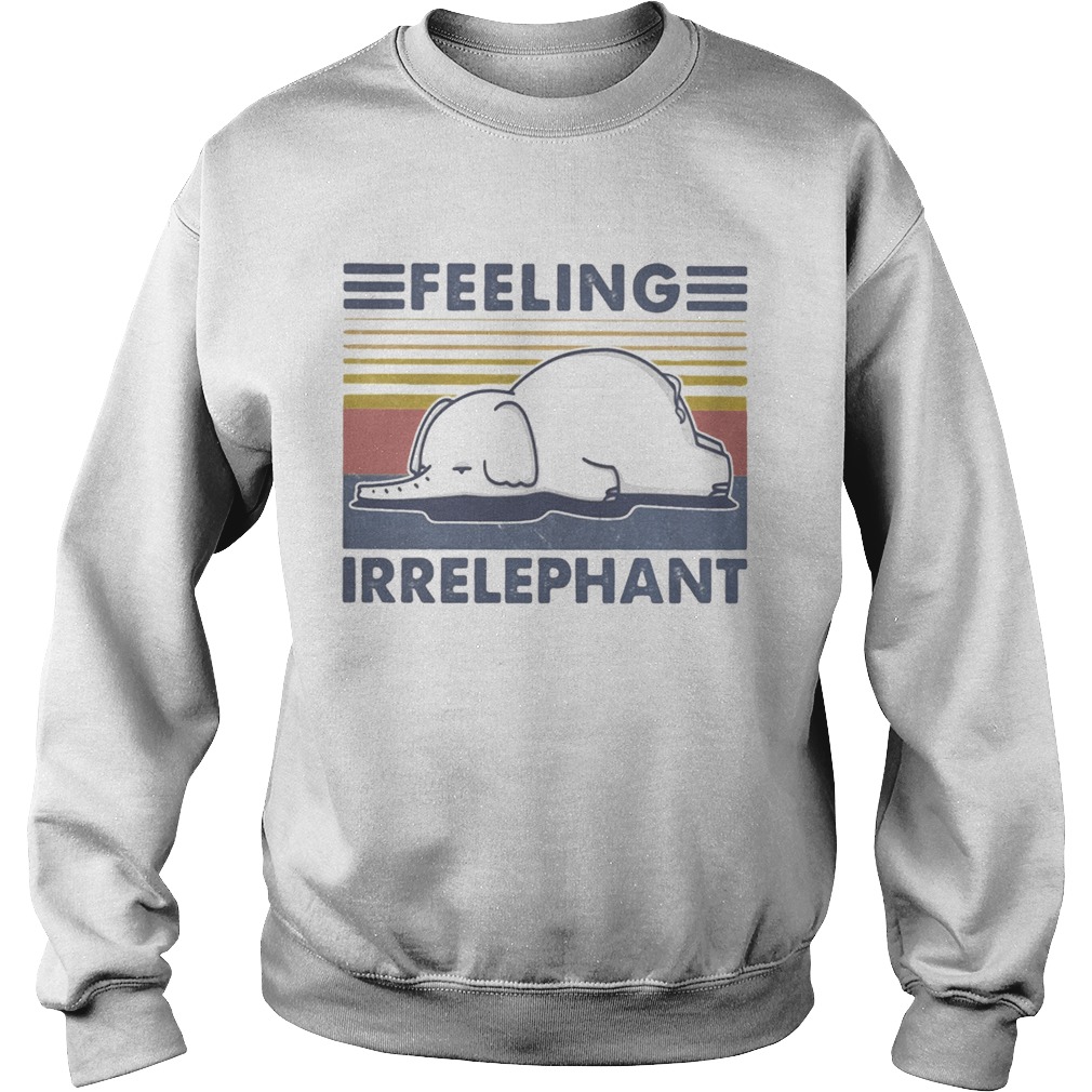 Elephant feeling irrelephant vintage retro Sweatshirt