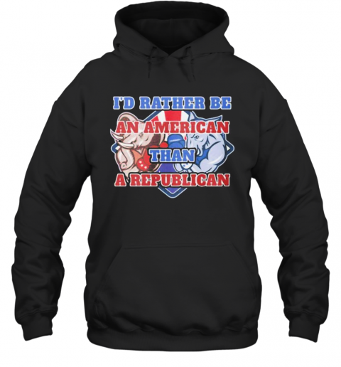 Elephants I'D Rather Be An American Than A Republican T-Shirt Unisex Hoodie