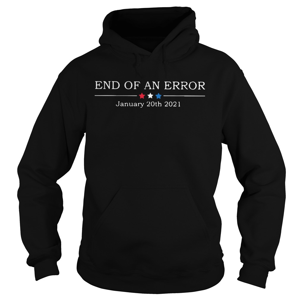 End Of An Error January 20th 2021 Hoodie