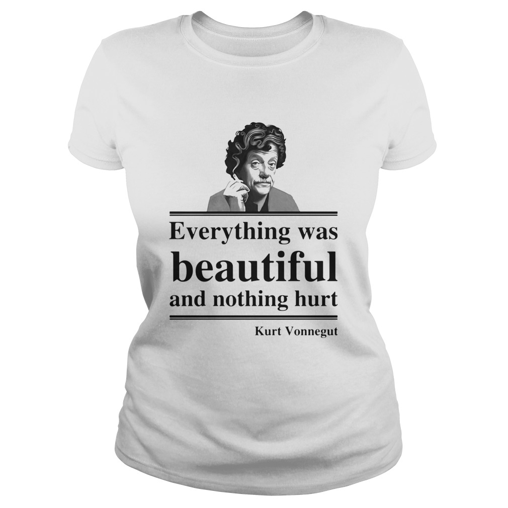 Everything Was Beautiful And Nothing Hurt Kurt Vonnegut Classic Ladies