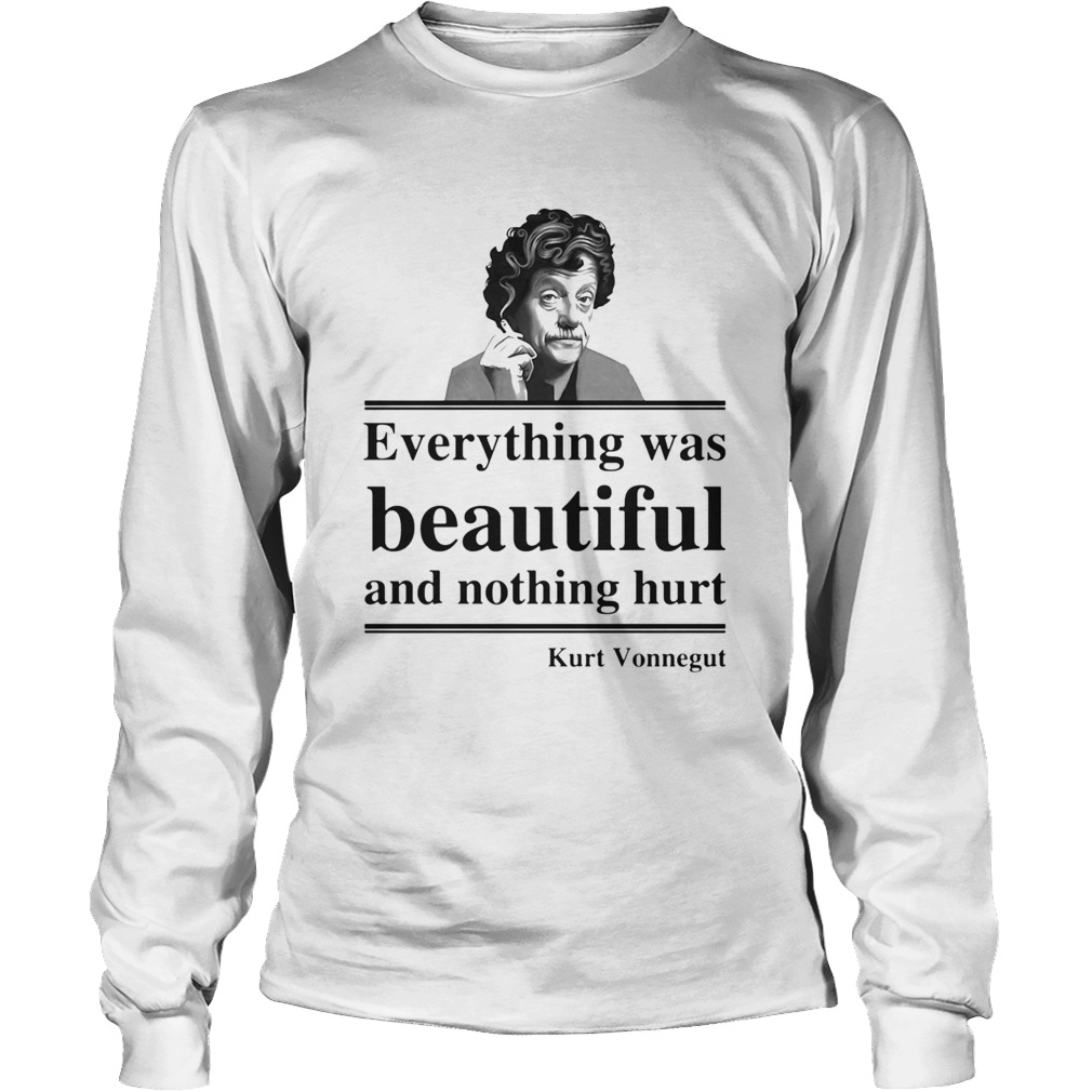 Everything Was Beautiful And Nothing Hurt Kurt Vonnegut Long Sleeve