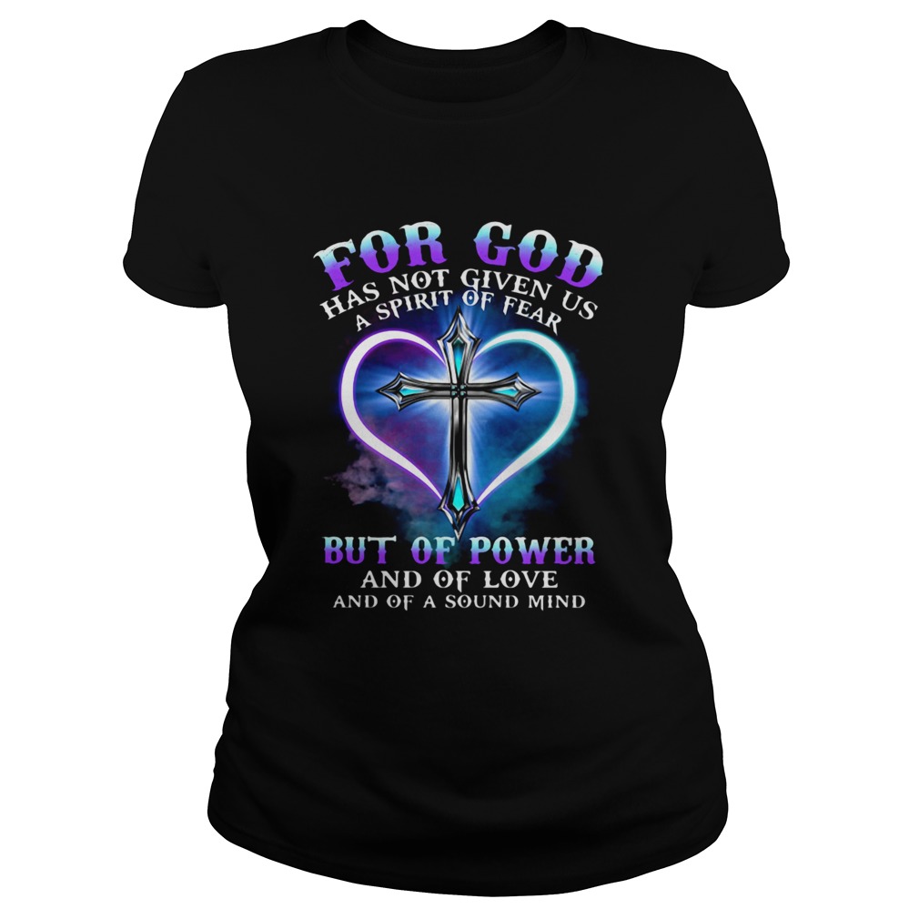 FOR GOD HAS NOT GIVEN US A SPIRIT OF FEAR BUT OF POWER AND OF LOVE AND OF A SOUND MIND CROSS Classic Ladies