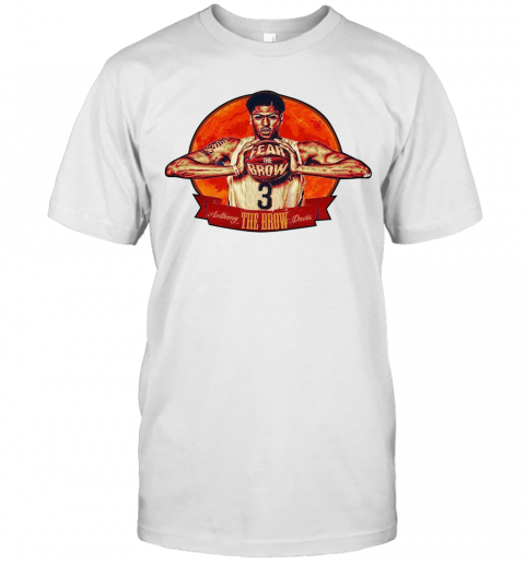 Fear The Brow 3 Anthony The Brow Davis T-Shirt
