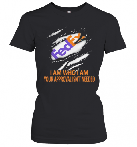 Fedex I Am Who I Am Your Approval Isn'T Needed T-Shirt Classic Women's T-shirt