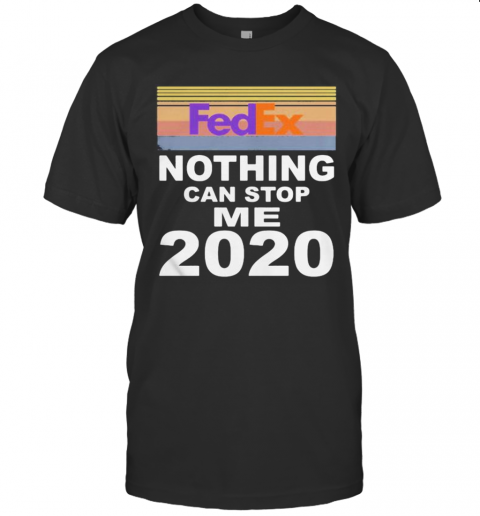 Fedex Nothing Can Stop Me 2020 Vintage Retro T-Shirt