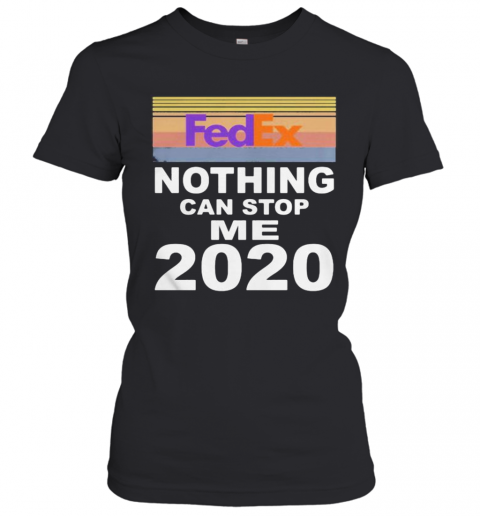 Fedex Nothing Can Stop Me 2020 Vintage Retro T-Shirt Classic Women's T-shirt