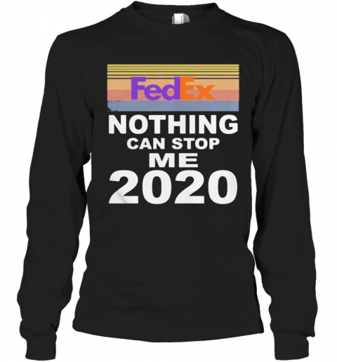 Fedex Nothing Can Stop Me 2020 Vintage Retro T-Shirt Long Sleeved T-shirt 
