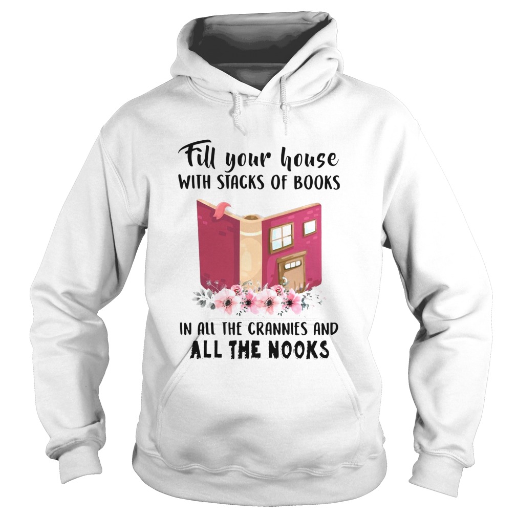 Fill Your House With Stacks Of Books In All The Crannies And All The Nooks Hoodie