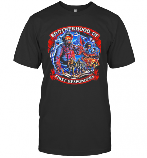 Firefighter Brotherhood Of First Responders T-Shirt