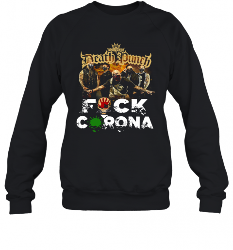 Five Finger Death Punch Fuck Coronavirus T-Shirt Unisex Sweatshirt