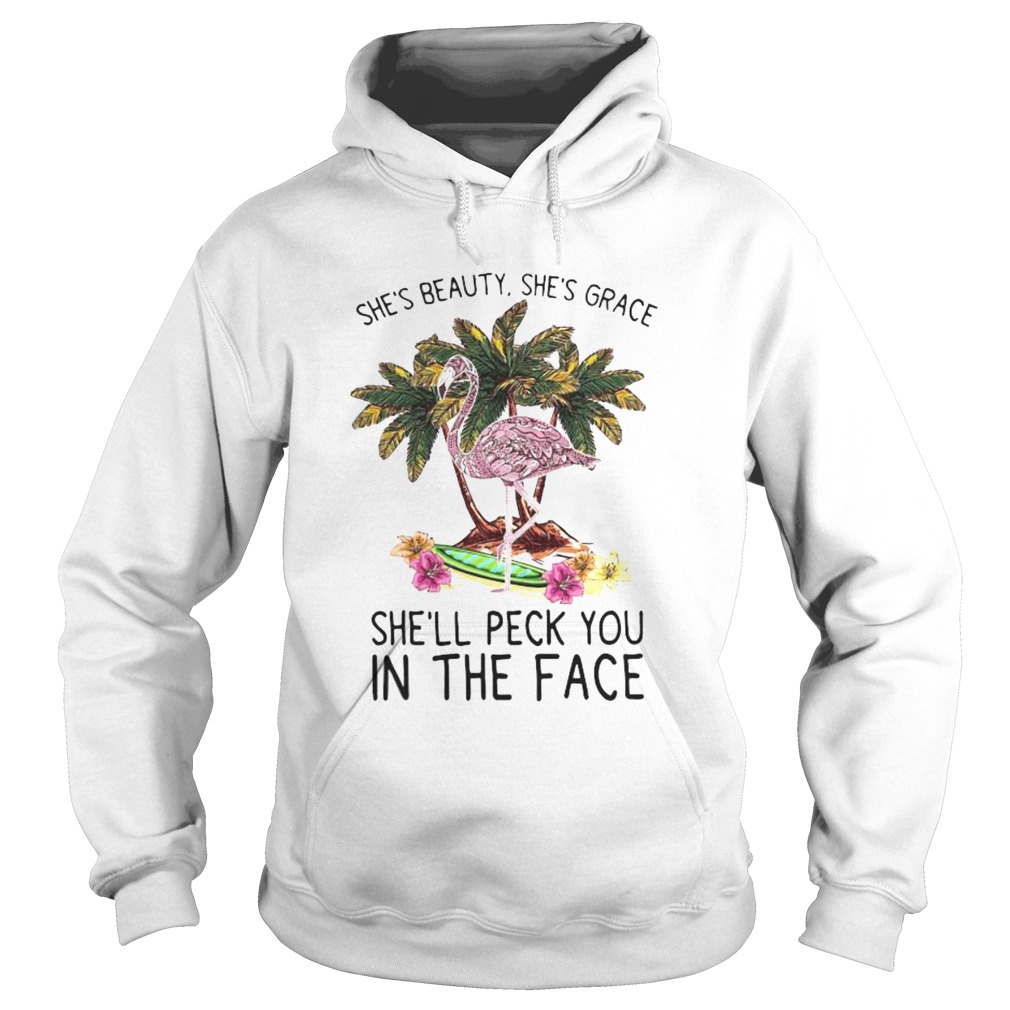 Flamingo shes beauty shes grace shell peck you in the face flowers Hoodie