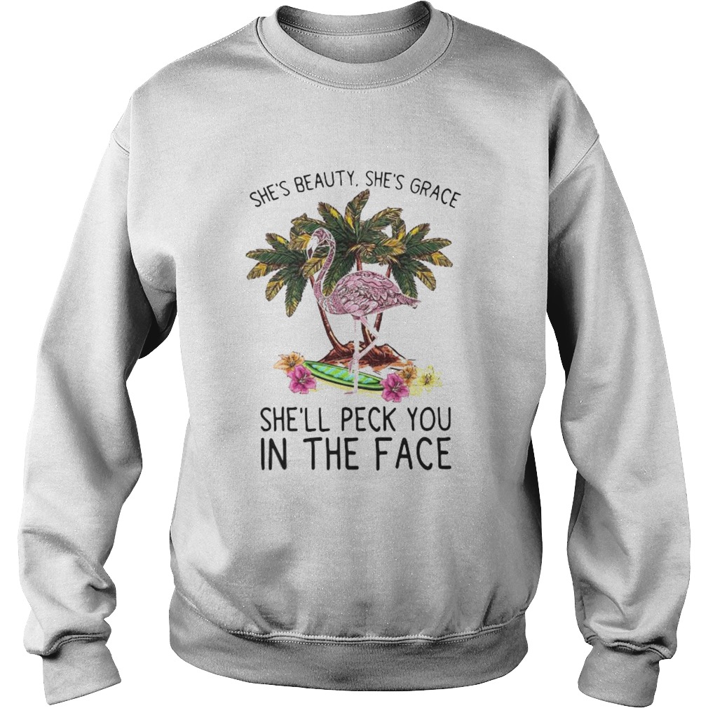 Flamingo shes beauty shes grace shell peck you in the face flowers Sweatshirt