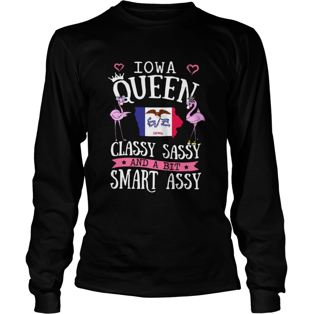 Flamingos Iowa Queen Classy Sassy And A Bit Smart Assy Long Sleeve