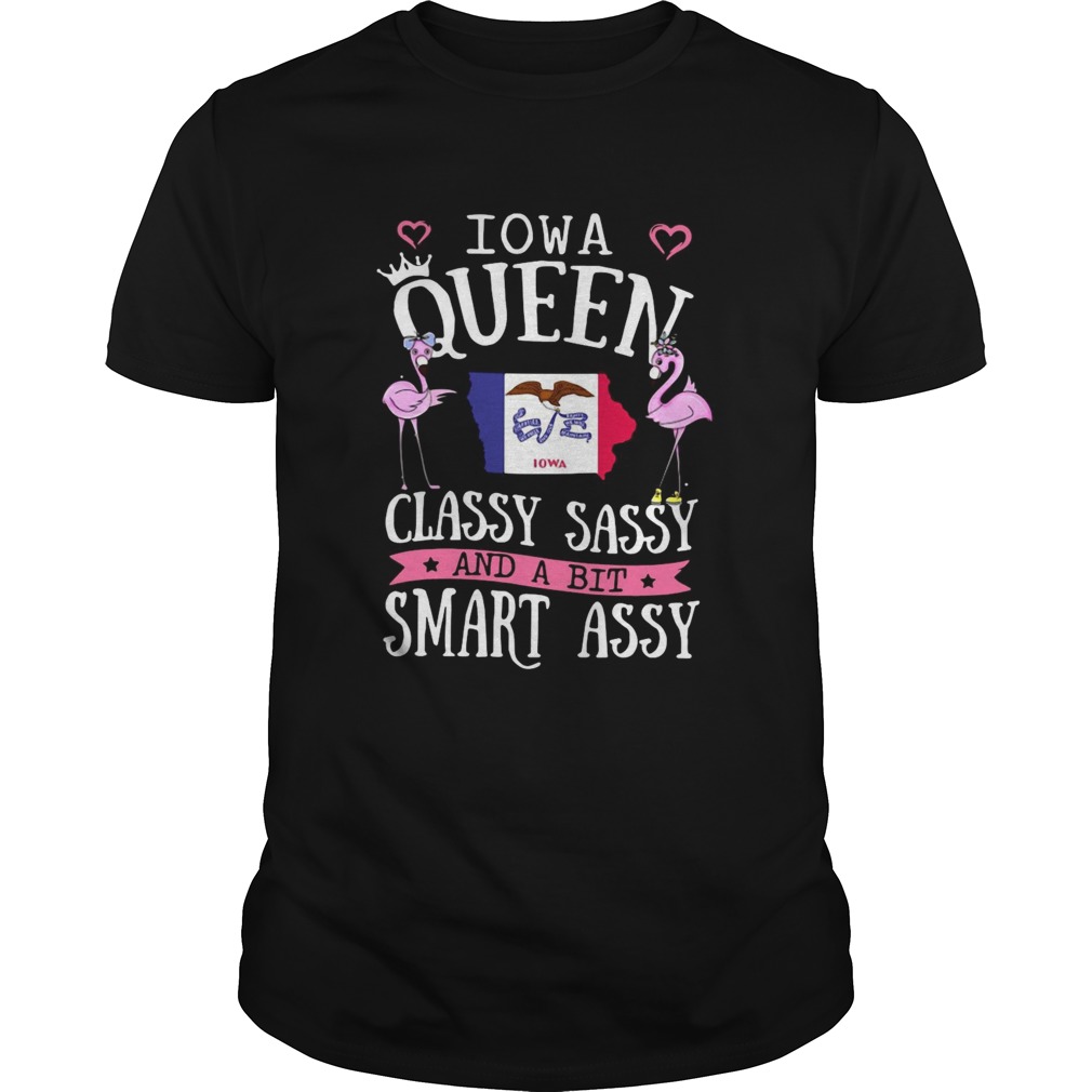 Flamingos Iowa Queen Classy Sassy And A Bit Smart Assy shirt