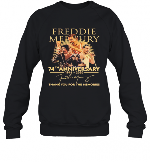 Freddie Mercury 74Th Anniversary 1946 2020 Thank You For The Memories Signature T-Shirt Unisex Sweatshirt