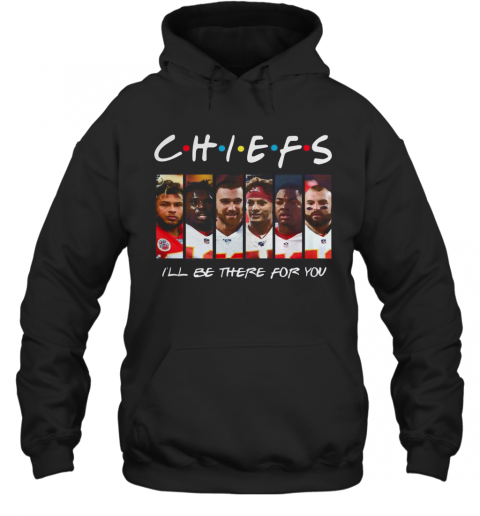 Friends Chiefs I'Ll Be There For You T-Shirt Unisex Hoodie
