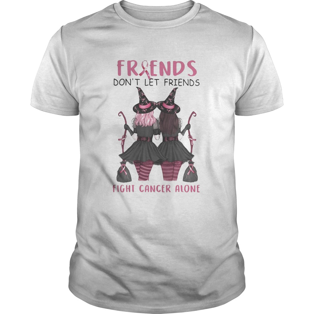 Friends Dont Let Friends Fight Cancer Alone Breast Cancer Awareness Witch Halloween Unisex