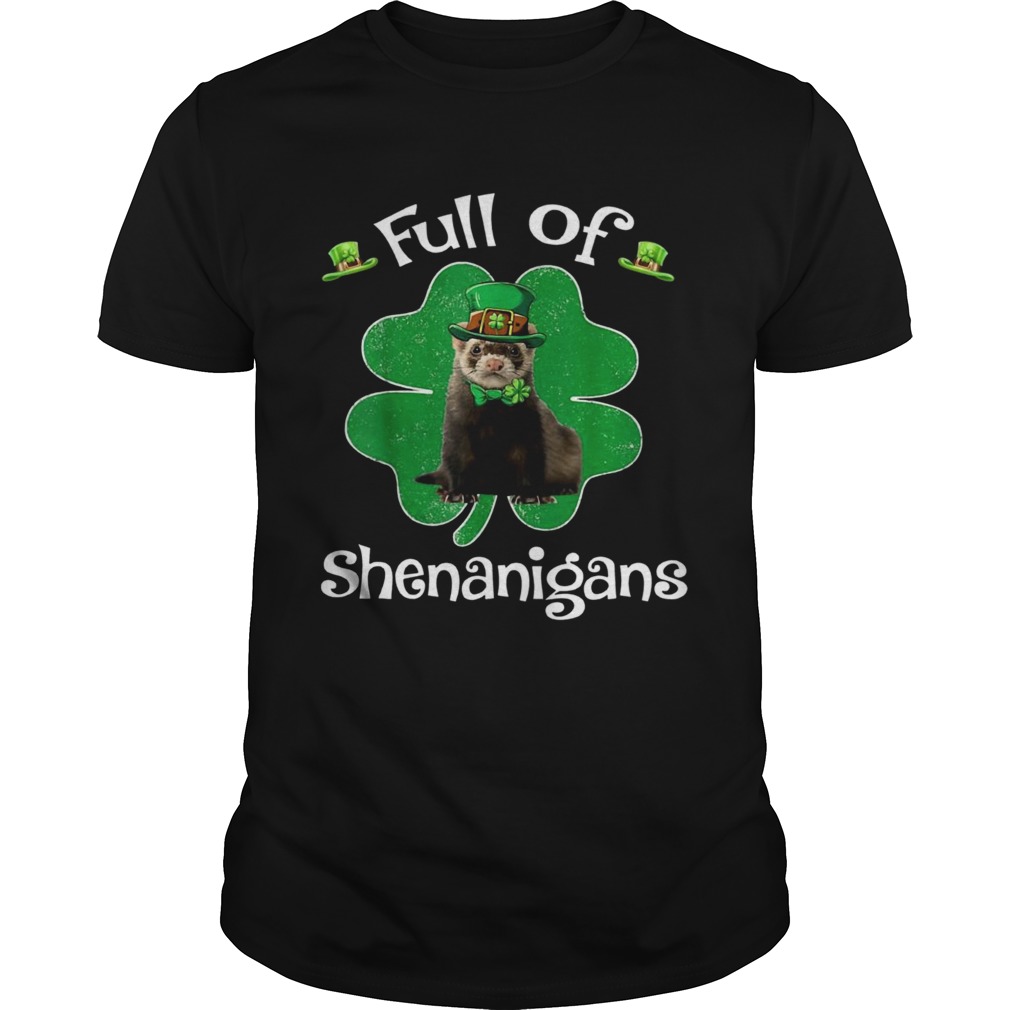 Full Of Shenanigans Ferret St Patricks Day Gifts shirt