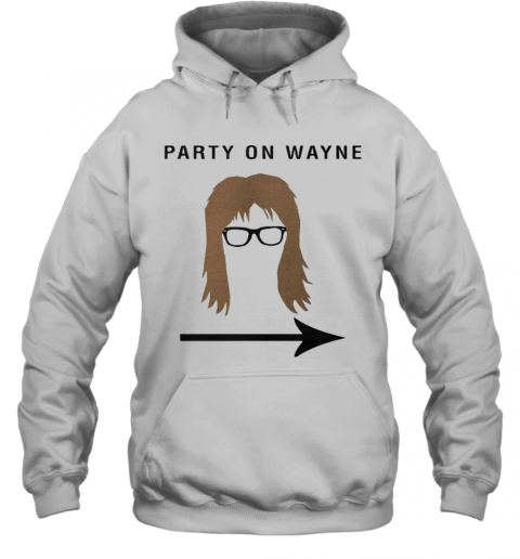 Garth Algar Party On Wayne T-Shirt Unisex Hoodie
