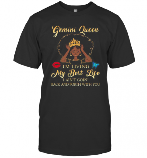 Gemini Queen I'M Living My Best Life I Ain'T Goin Back And Forth With You Butterfly T-Shirt