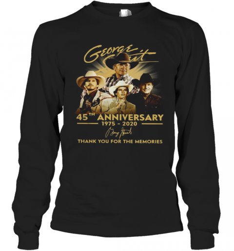 George Strait 45Th Anniversary 1975 2020 Signature Thank You For The Memories T-Shirt Long Sleeved T-shirt 
