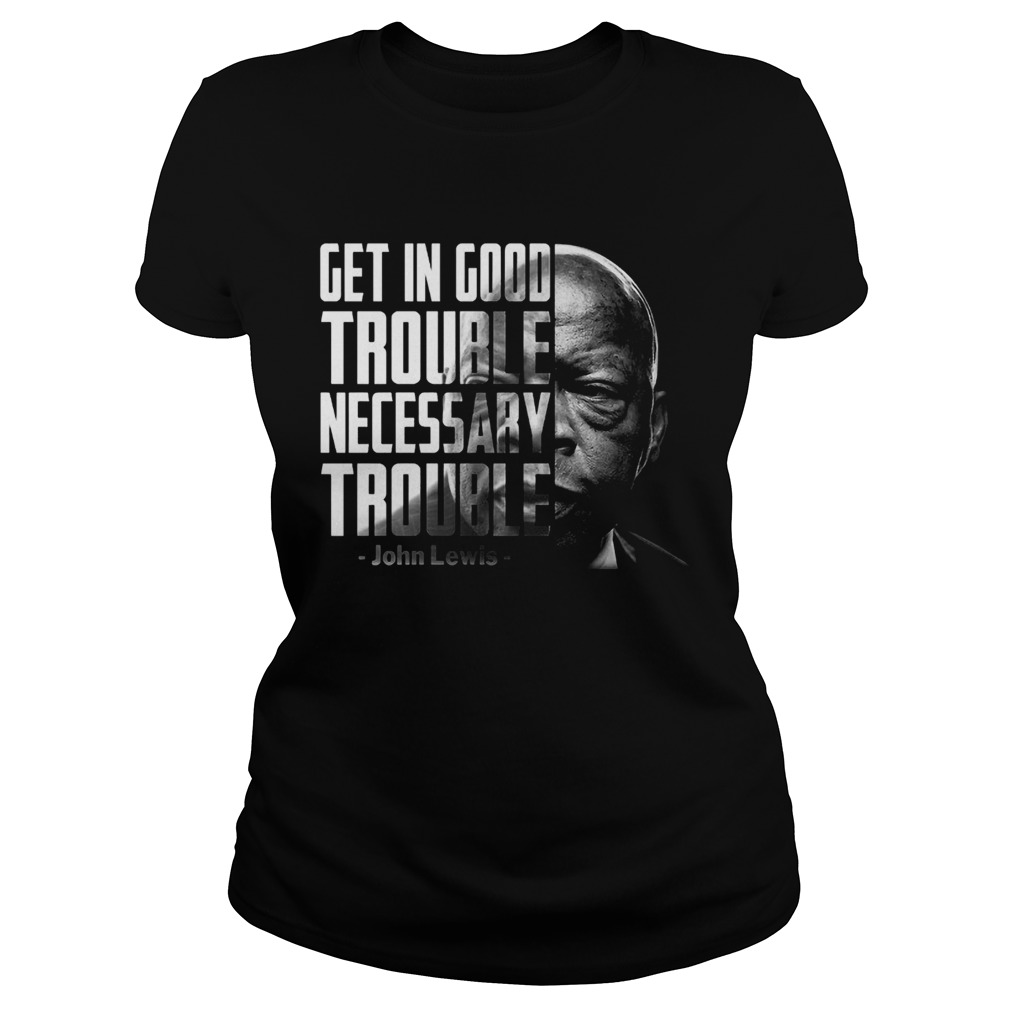 Get In Good Trouble Necessary Trouble John Lewis Classic Ladies