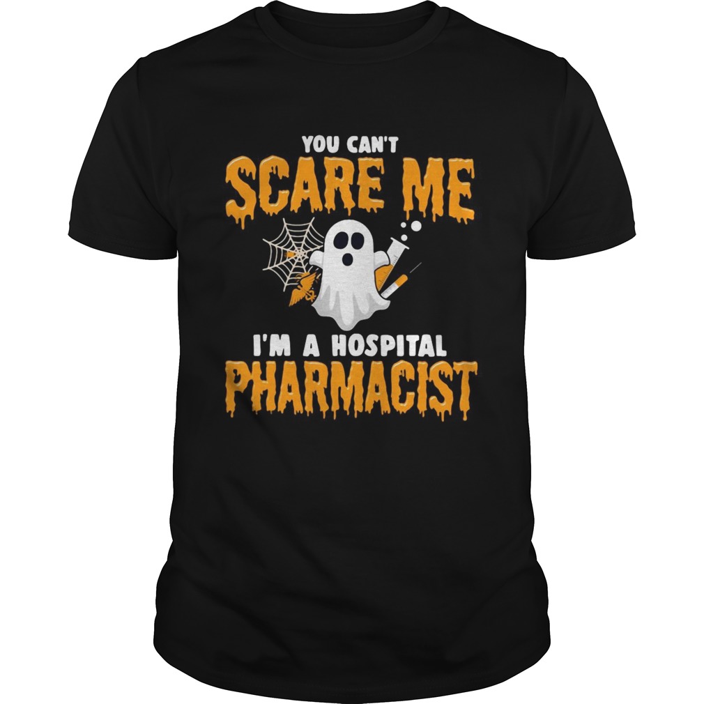 Ghost You Cant Scare Me Im Hospital Pharmacist Unisex