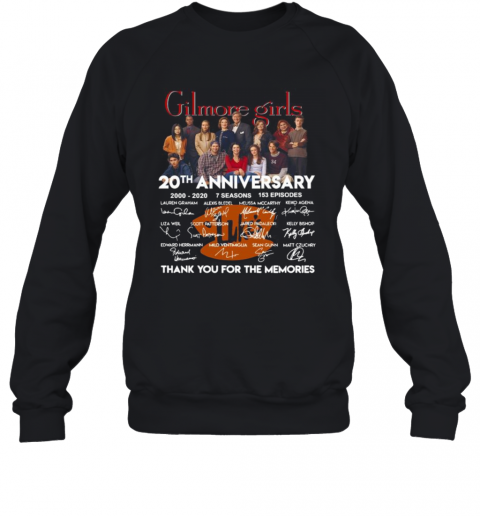 Gilmore Girls 20Th Anniversary 2000 2020 7 Seasons 153 Episodes Thank You For The Memories Signatures T-Shirt Unisex Sweatshirt