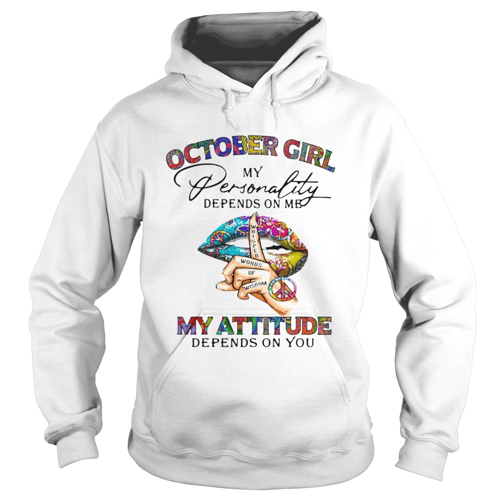 Girl My Personality Depends On Me My Attitude Depends On You Lip Whisper Words Of Wisdom Hoodie