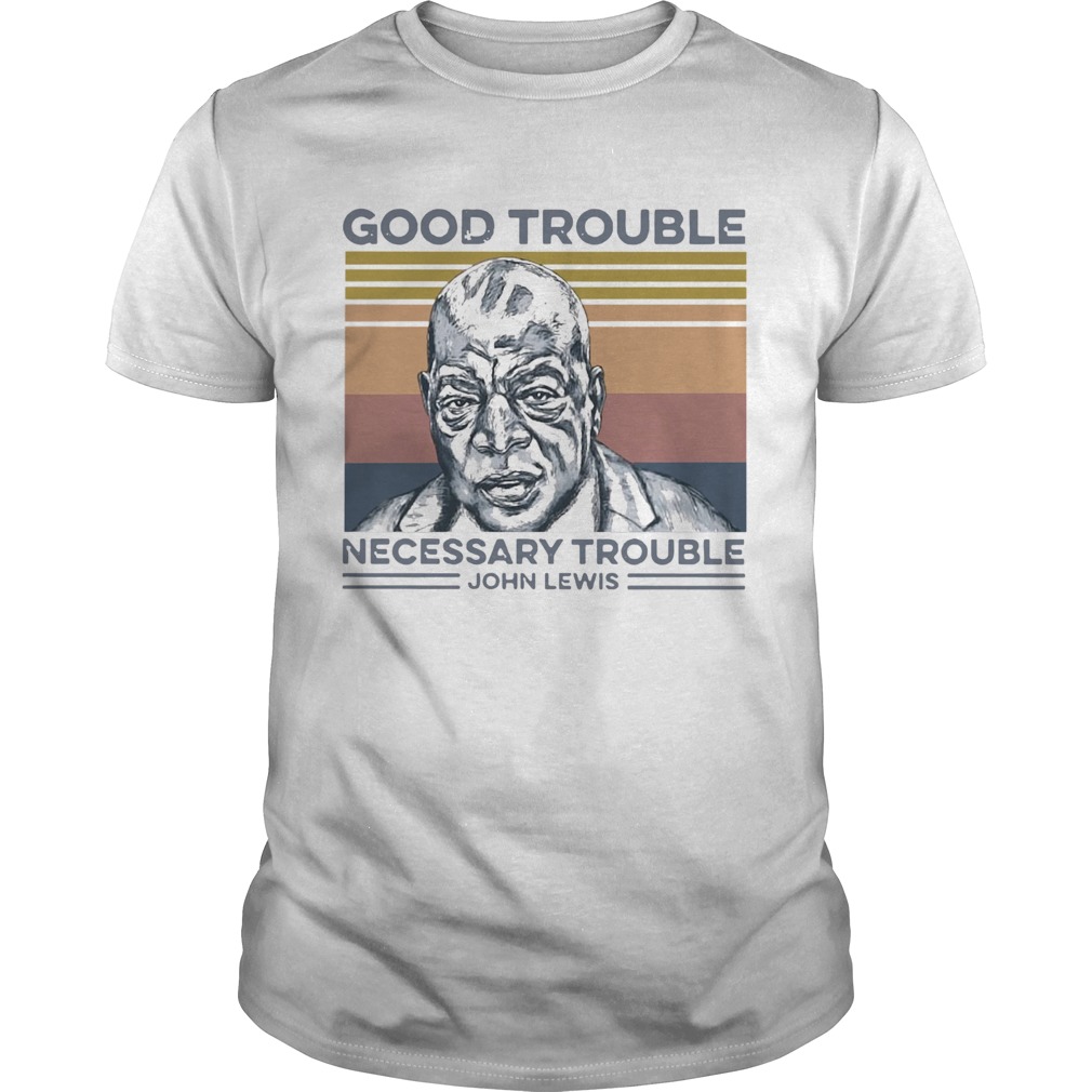 Good Trouble Necessary Trouble John Lewis Vintage shirt
