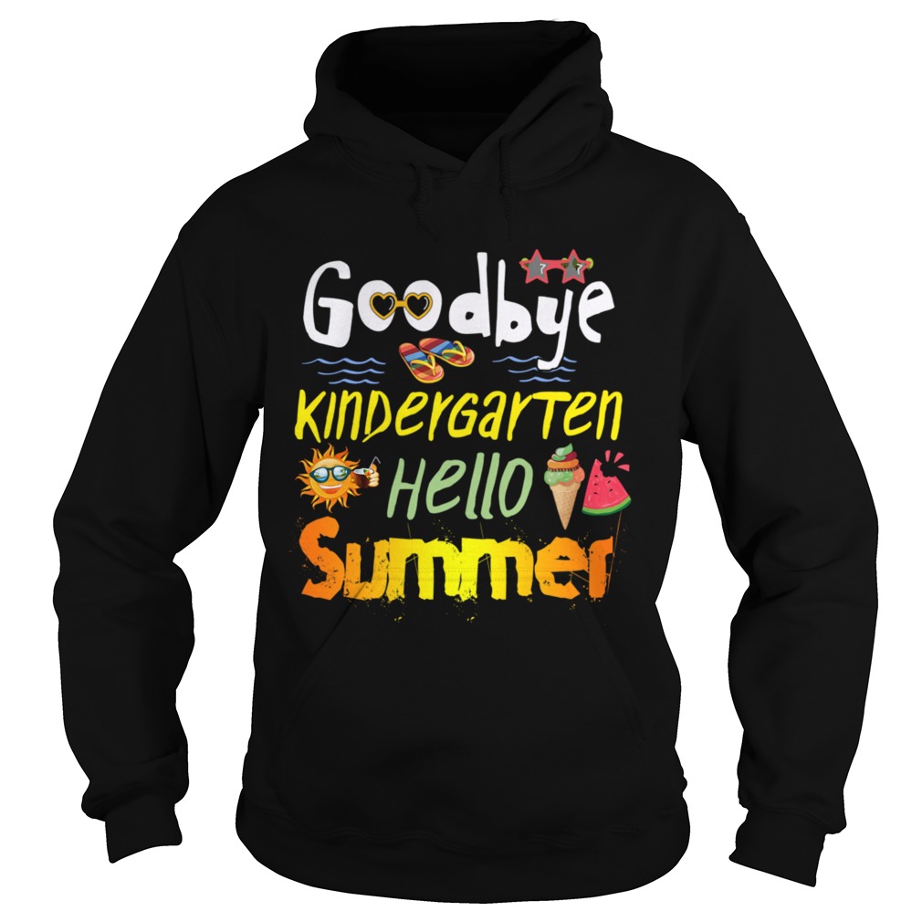 Goodbye Kingdergarten Hello Summer Hoodie