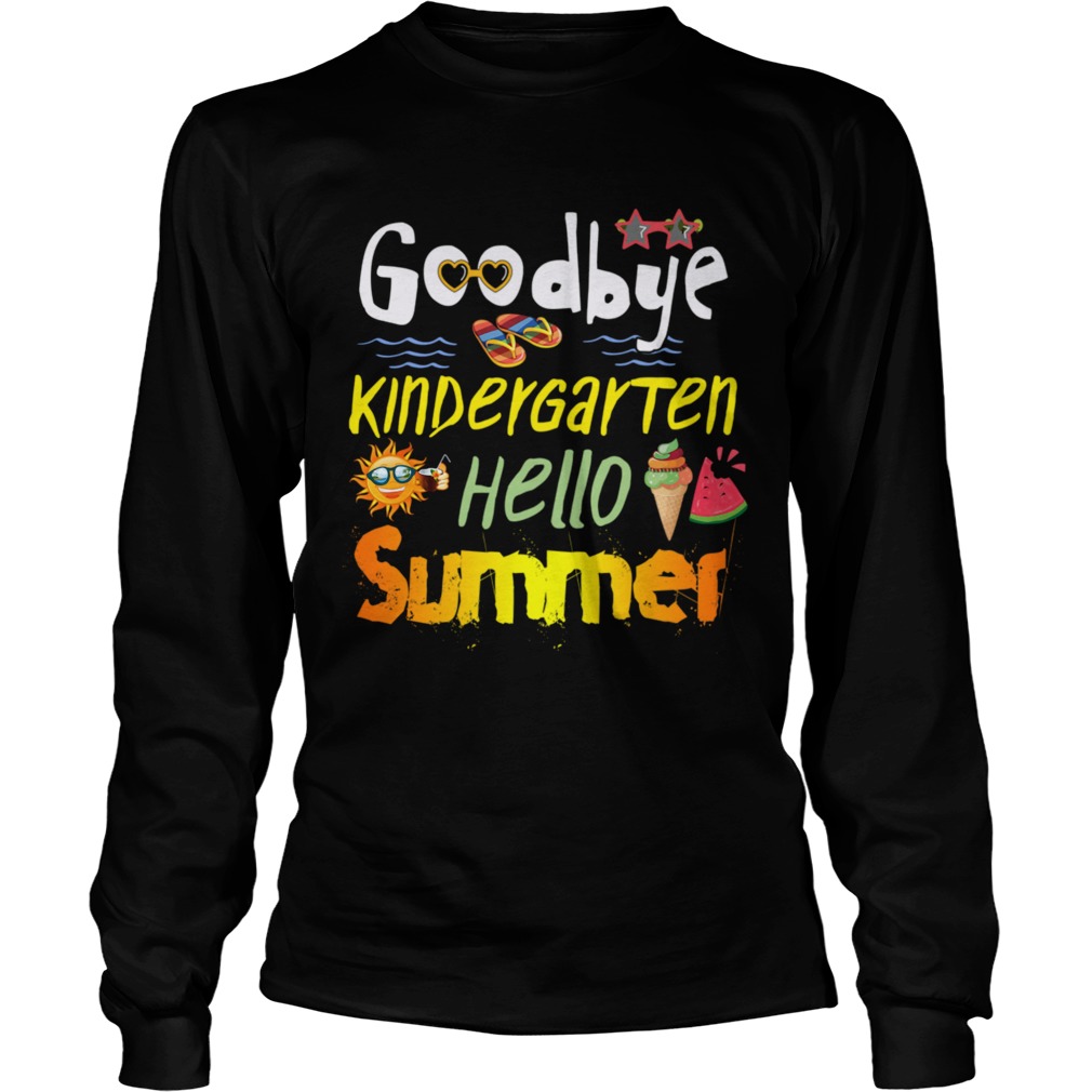 Goodbye Kingdergarten Hello Summer Long Sleeve