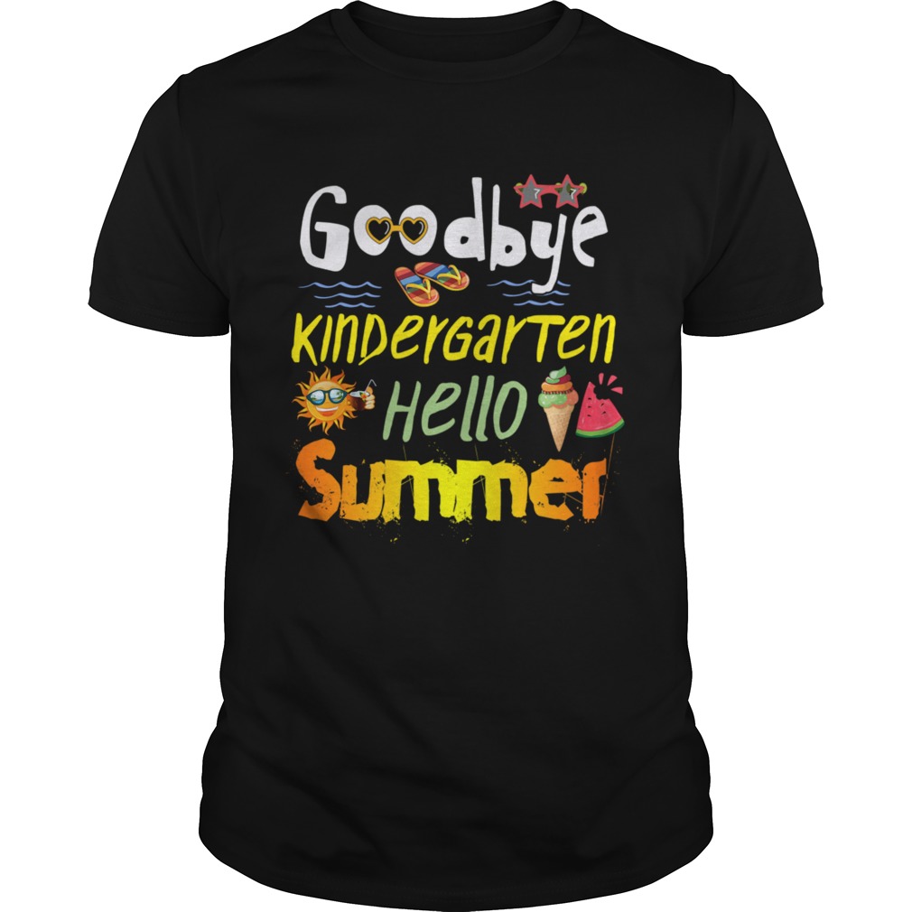 Goodbye Kingdergarten Hello Summer shirt