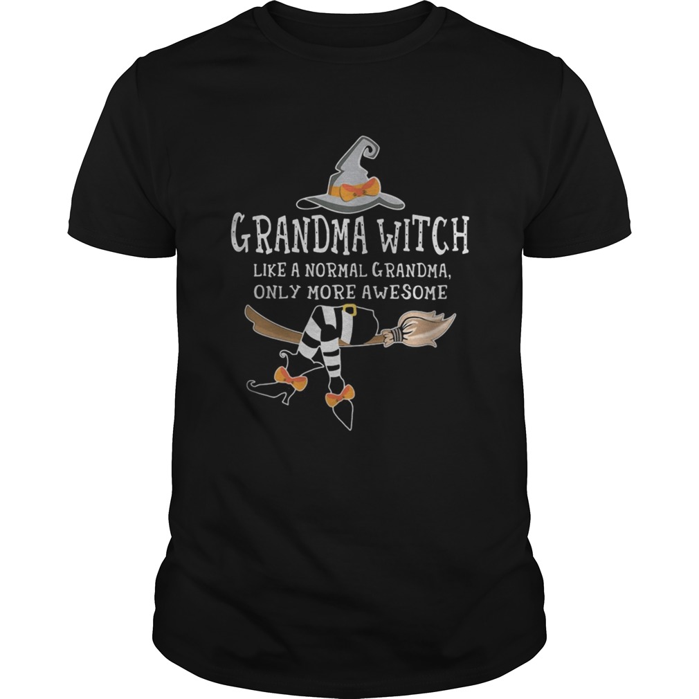 Grandma witch like a normal grandma only more awesome Unisex