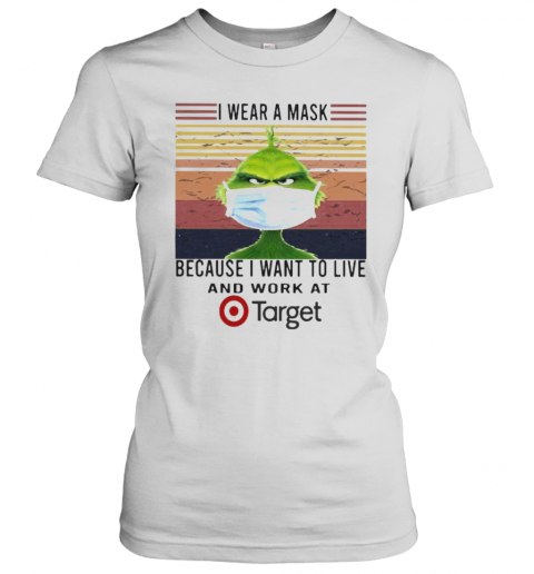 Grinch I Wear A Mask Because I Want To Live And Work At Target Vintage Retro T-Shirt Classic Women's T-shirt