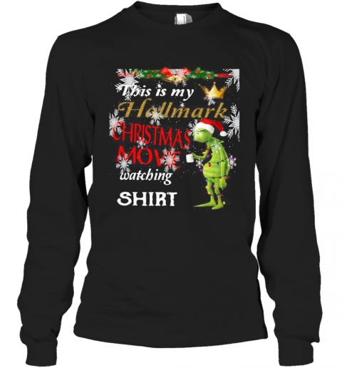 Grinch This Is My Hallmark Christmas Movie Watching T-Shirt Long Sleeved T-shirt 
