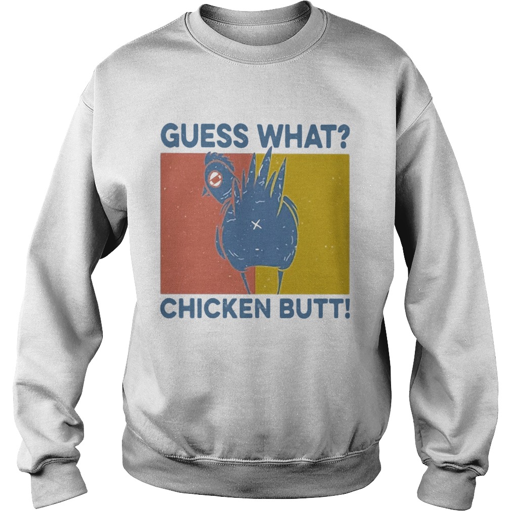 Guess What Chicken Butt Vintage Retro Sweatshirt